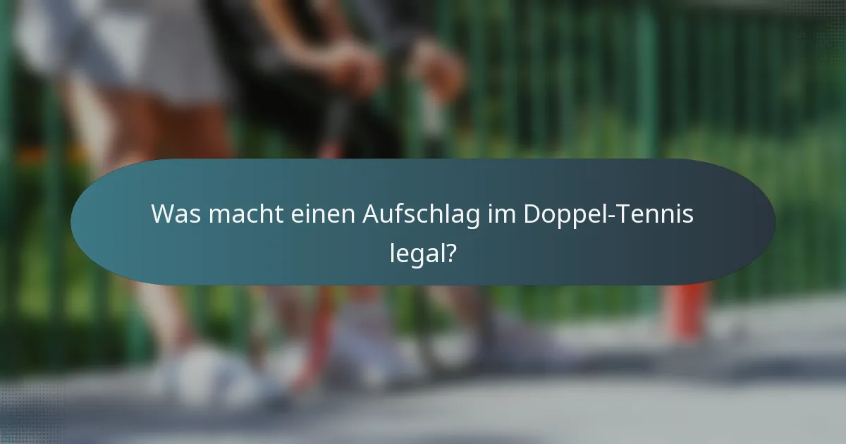 Was macht einen Aufschlag im Doppel-Tennis legal?