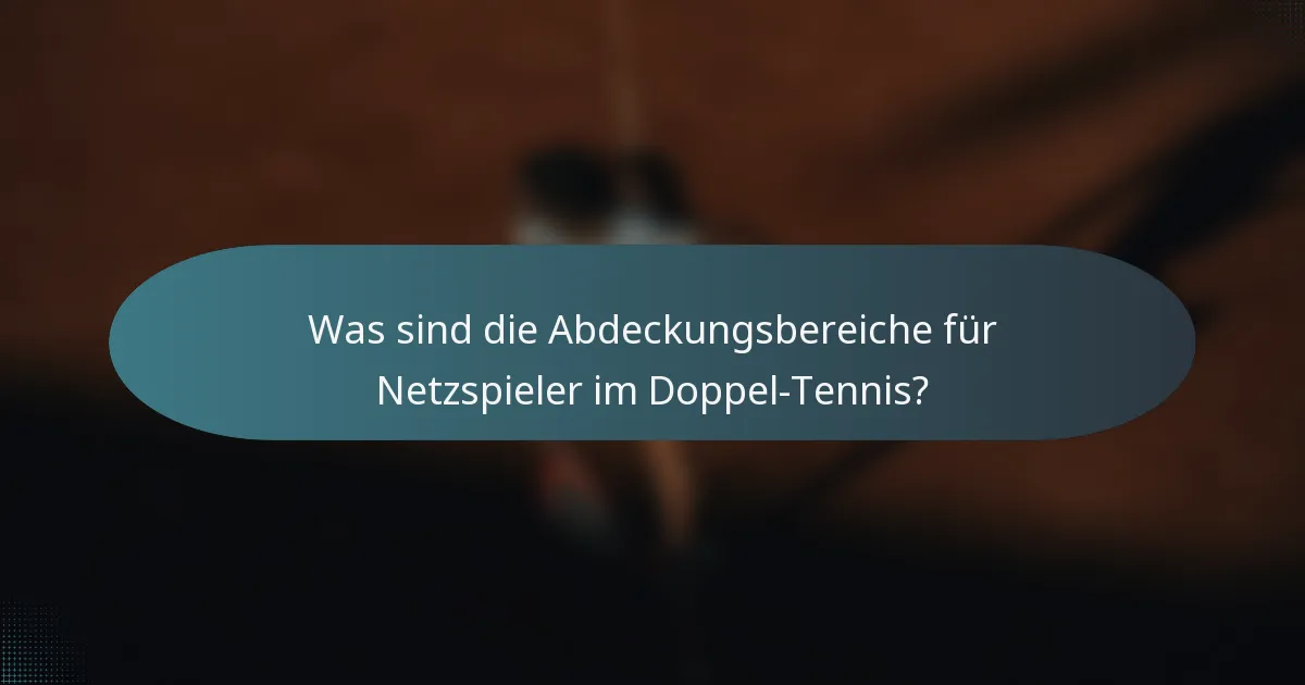Was sind die Abdeckungsbereiche für Netzspieler im Doppel-Tennis?