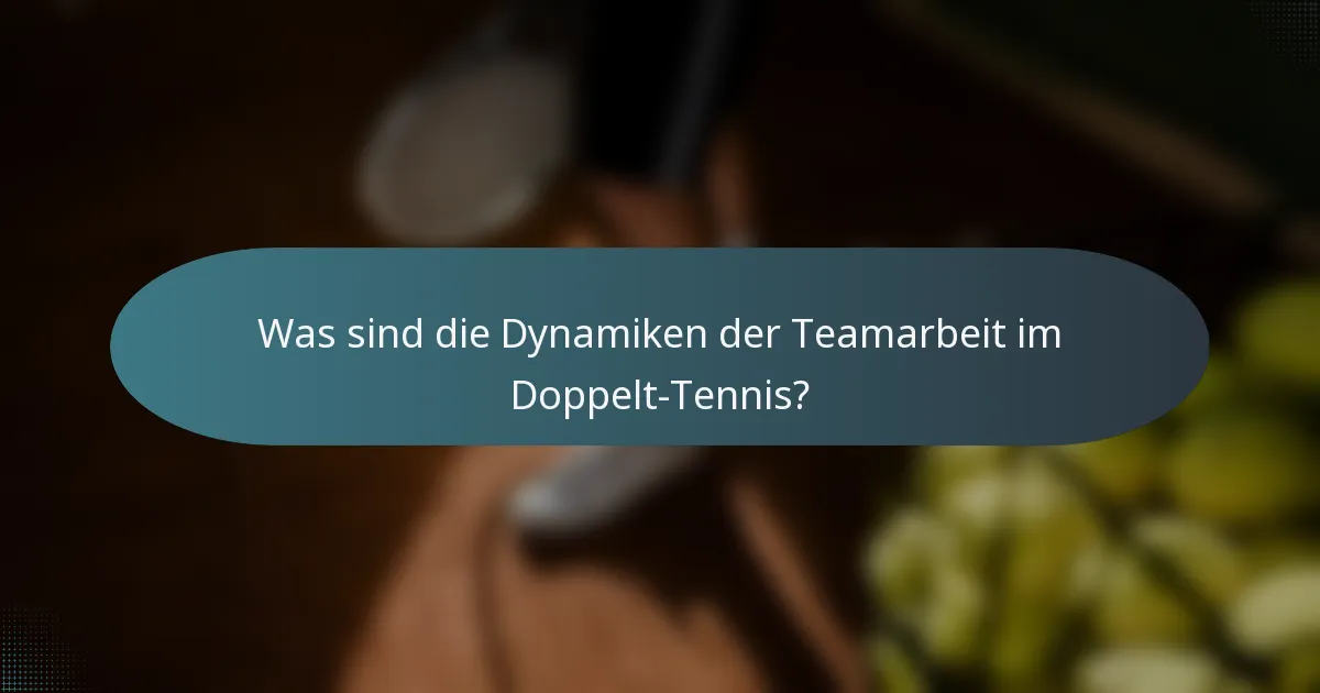 Was sind die Dynamiken der Teamarbeit im Doppelt-Tennis?