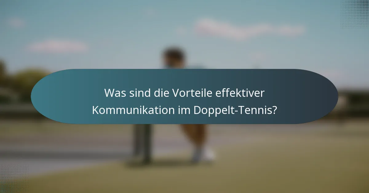 Was sind die Vorteile effektiver Kommunikation im Doppelt-Tennis?