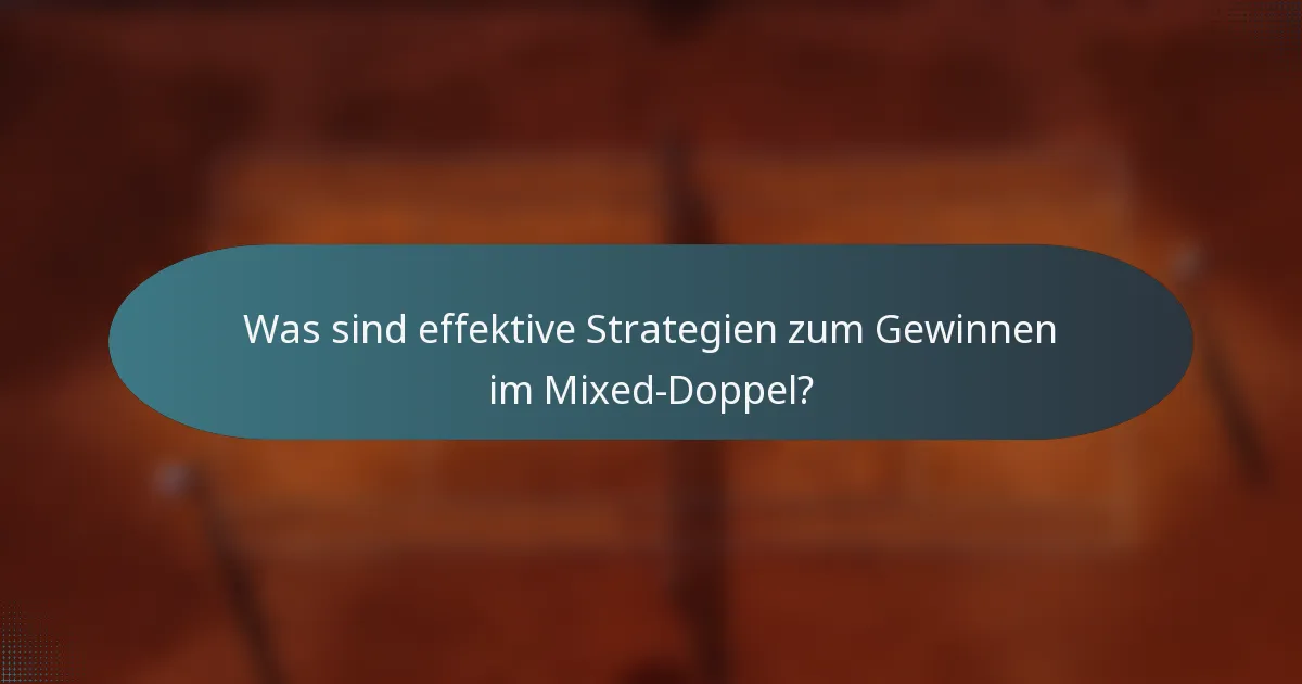 Was sind effektive Strategien zum Gewinnen im Mixed-Doppel?