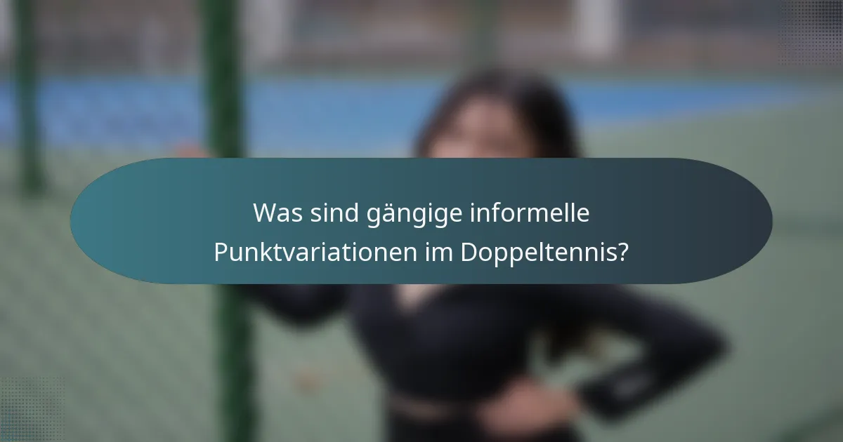 Was sind gängige informelle Punktvariationen im Doppeltennis?