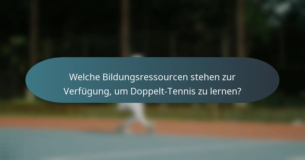 Welche Bildungsressourcen stehen zur Verfügung, um Doppelt-Tennis zu lernen?