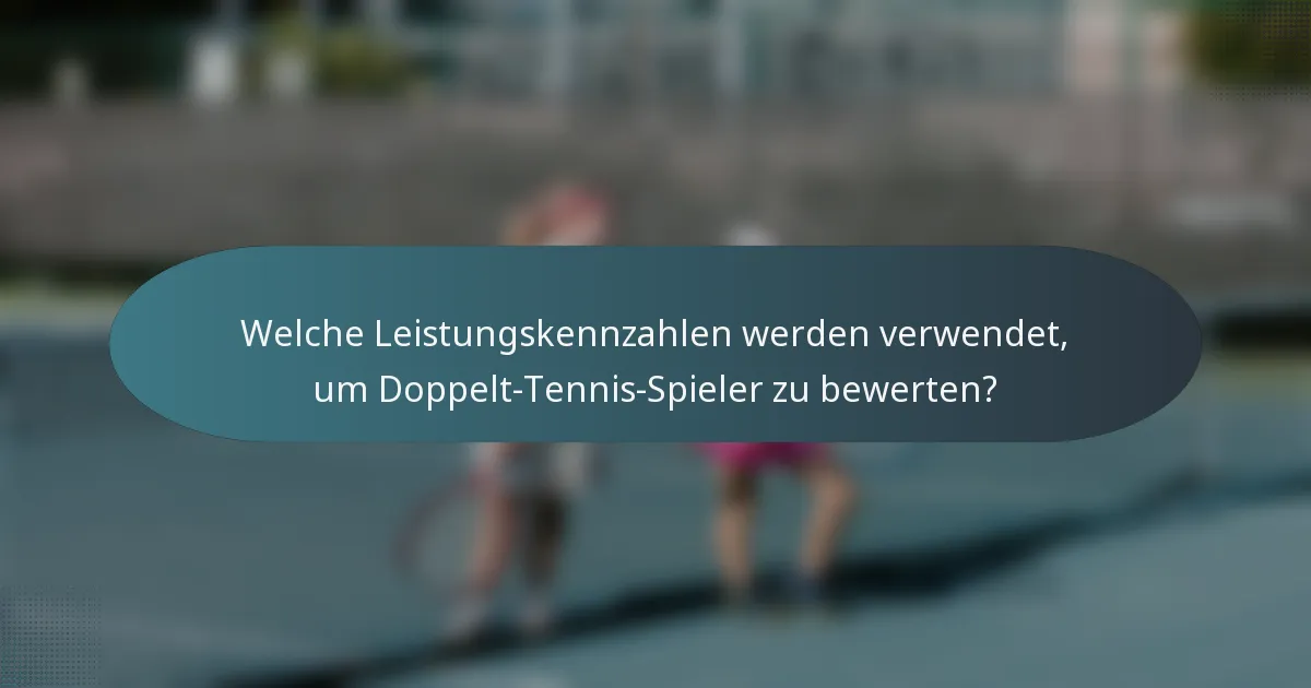 Welche Leistungskennzahlen werden verwendet, um Doppelt-Tennis-Spieler zu bewerten?