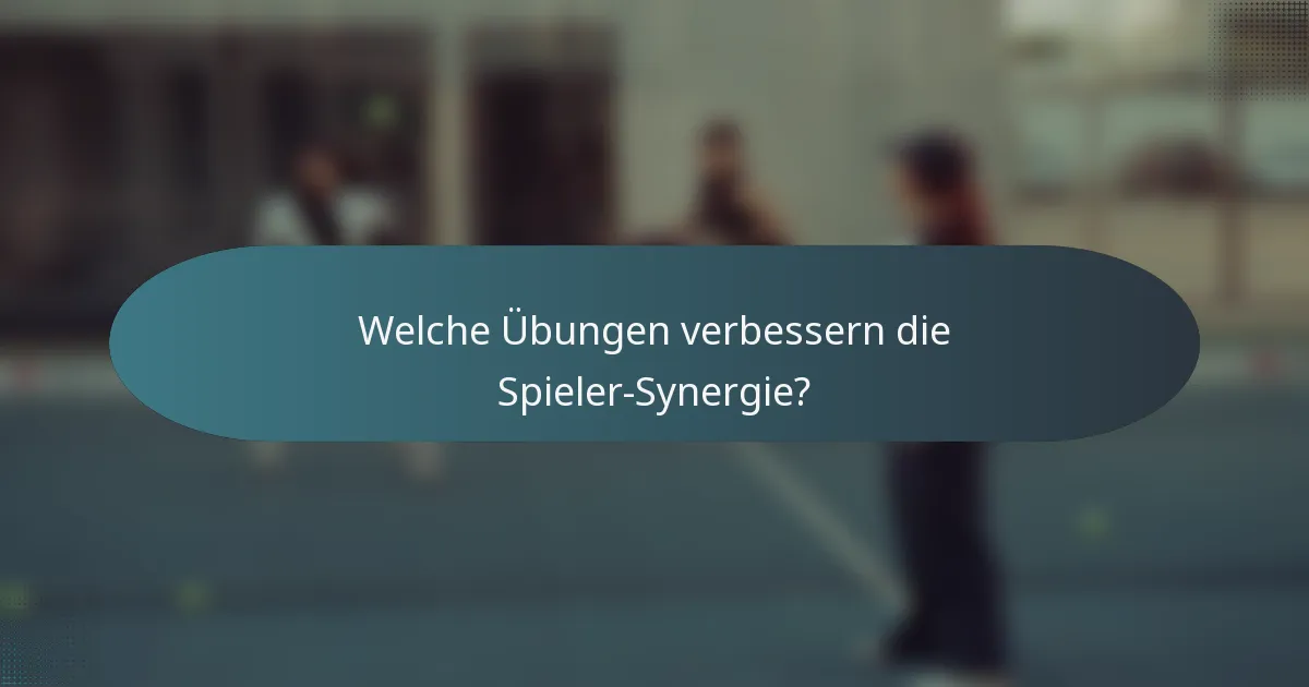 Welche Übungen verbessern die Spieler-Synergie?
