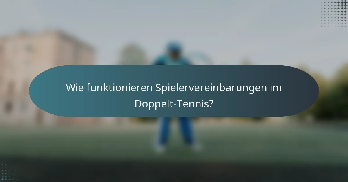 Wie funktionieren Spielervereinbarungen im Doppelt-Tennis?