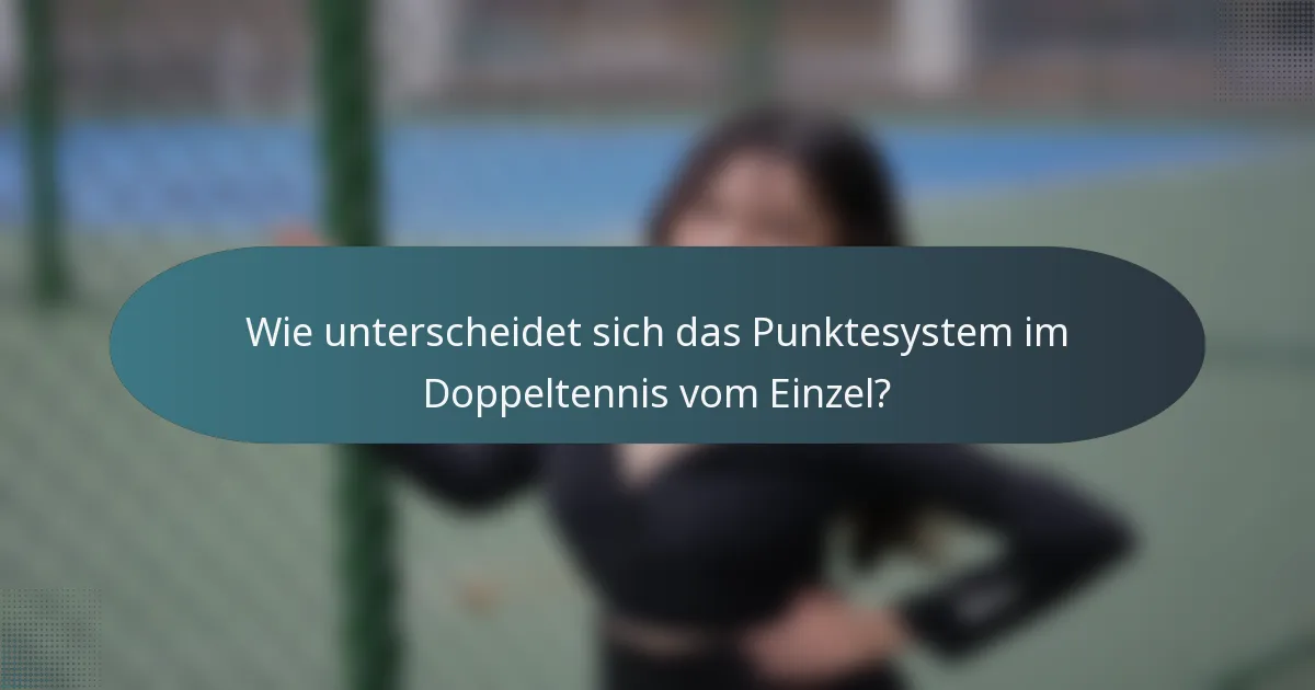 Wie unterscheidet sich das Punktesystem im Doppeltennis vom Einzel?