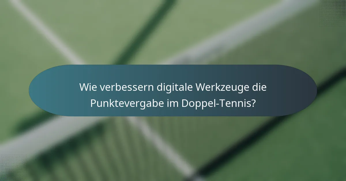 Wie verbessern digitale Werkzeuge die Punktevergabe im Doppel-Tennis?