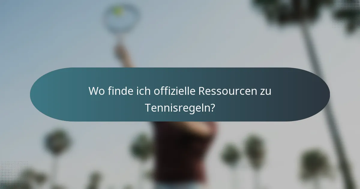 Wo finde ich offizielle Ressourcen zu Tennisregeln?